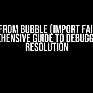 Run JS from Bubble (Import Failing): A Comprehensive Guide to Debugging and Resolution