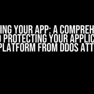 Shielding Your App: A Comprehensive Guide to Protecting Your Application in App Platform from DDoS Attacks