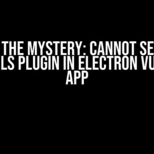 Solving the Mystery: Cannot Set Up Vue DevTools Plugin in Electron Vue3 Vite App