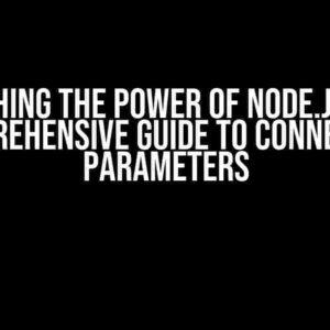 Unleashing the Power of Node.JS SDK: A Comprehensive Guide to Connection Parameters